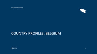 COUNTRY PROFILES: BELGIUM
2016 INVESTORS IN EUROPE
85
 
