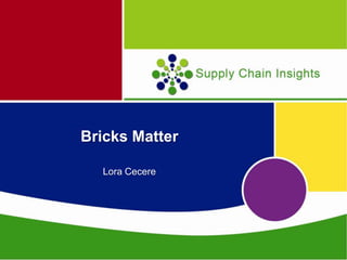 Bricks Matter

  Lora Cecere
 