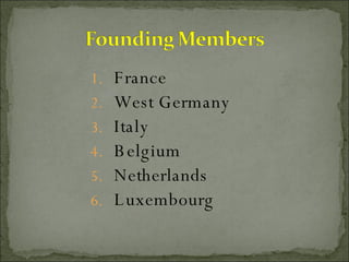 France  West Germany  Italy Belgium  Netherlands Luxembourg 