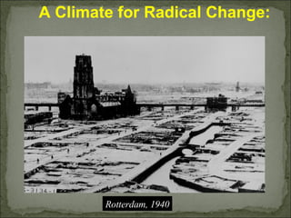 A Climate for Radical Change: Rotterdam, 1940 