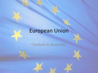 European Union

“United in diversity”
 