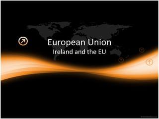 European Union
 Ireland and the EU
 