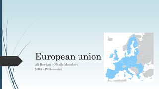 European union
Ali Heydari
MBA - IV Semester
 