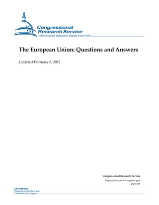 The European Union: Questions and Answers
Updated February 8, 2022
Congressional Research Service
https://crsreports.congress.gov
RS21372
 