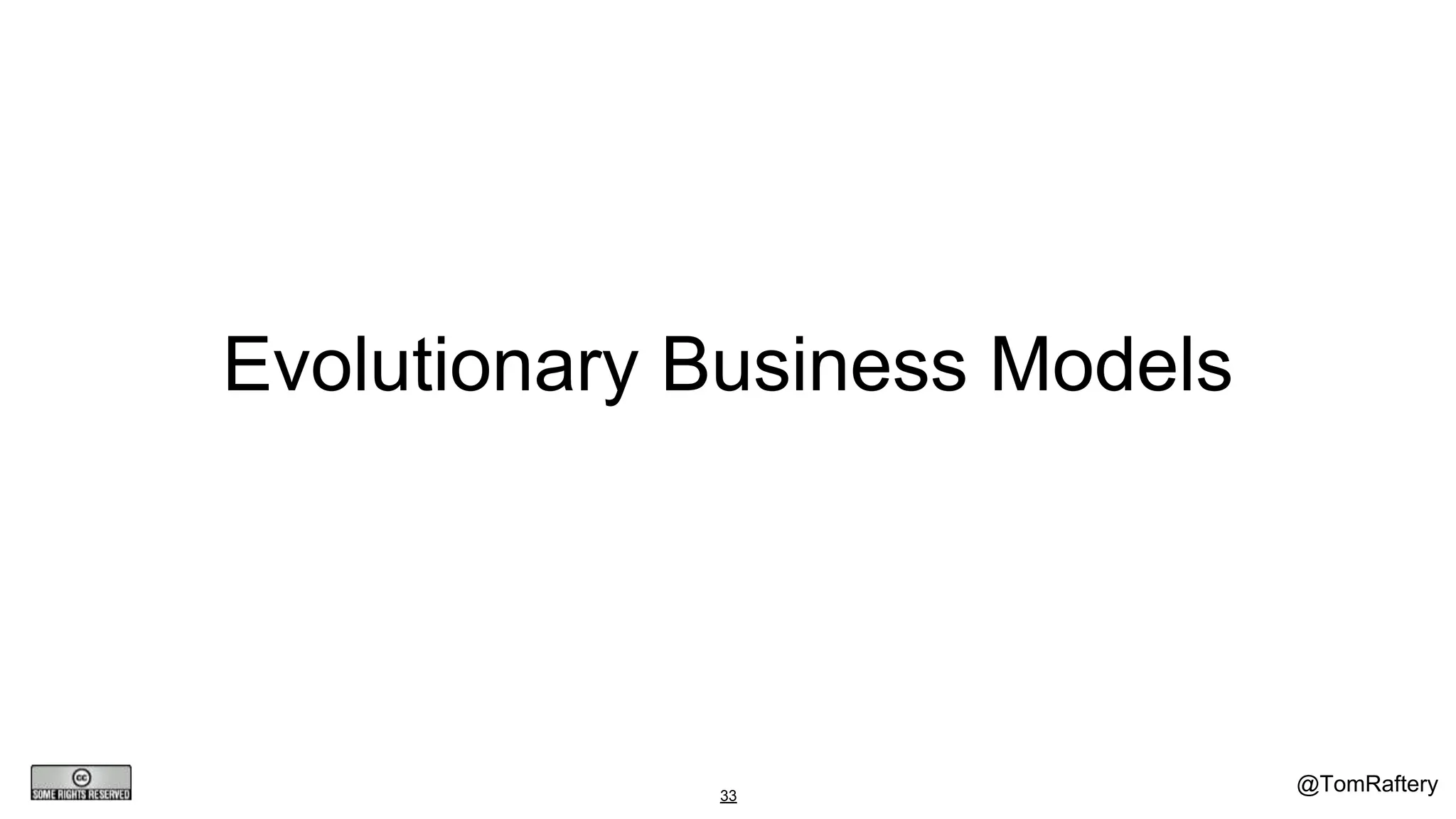 @TomRaftery33
Evolutionary Business Models
 