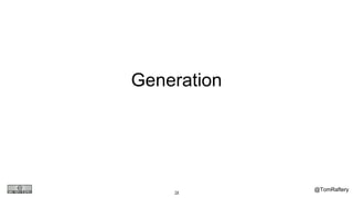 @TomRaftery14
Generation
 