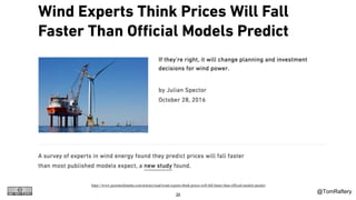 @TomRaftery24
https://www.greentechmedia.com/articles/read/wind-experts-think-prices-will-fall-faster-than-official-models-predict
 