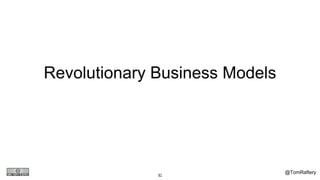 @TomRaftery41
Revolutionary Business Models
 