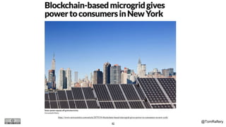 @TomRaftery42
https://www.newscientist.com/article/2079334-blockchain-based-microgrid-gives-power-to-consumers-in-new-york/
 