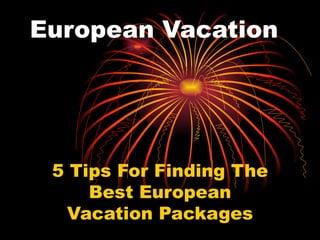 European Vacation 5 Tips For Finding The Best European Vacation Packages 