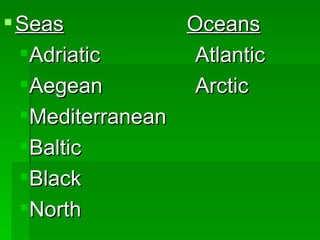 Seas   Oceans Adriatic Atlantic Aegean Arctic Mediterranean Baltic Black North 