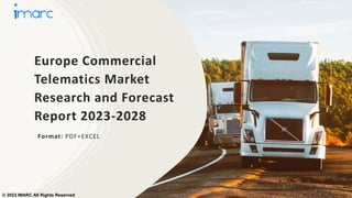 Europe Commercial
Telematics Market
Research and Forecast
Report 2023-2028
Format: PDF+EXCEL
© 2023 IMARC All Rights Reserved
 