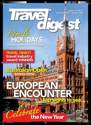 Volume 32 No 12
December 2011 / January 2012
EUROPEAN
encounTER
Celebrate
travel industry
award winners
TRAVEL DIGEST
theNewYear
keeping the kids happy
tennis time
Australian Open
Top sights to see
HOLIDAYS
Family
TD_DECEMBER.indd 1 28/11/11 3:28:41 PM
 