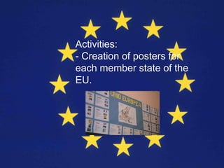 Activities:
- Creation of posters for
each member state of the
EU.
 