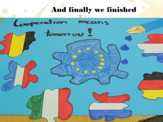 And finally we finished
 