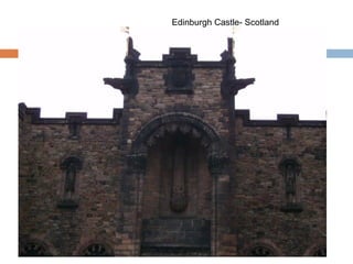 Edinburgh Castle- Scotland
 