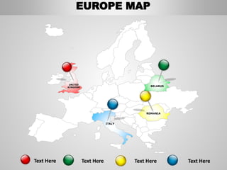 ROMANIA
BELARUS
ITALY
UNITED
KINGDOM
Text Here Text Here Text HereText Here
EUROPE MAP
 