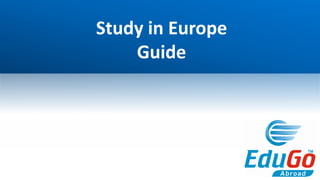 Study	in	Europe	
Guide
 