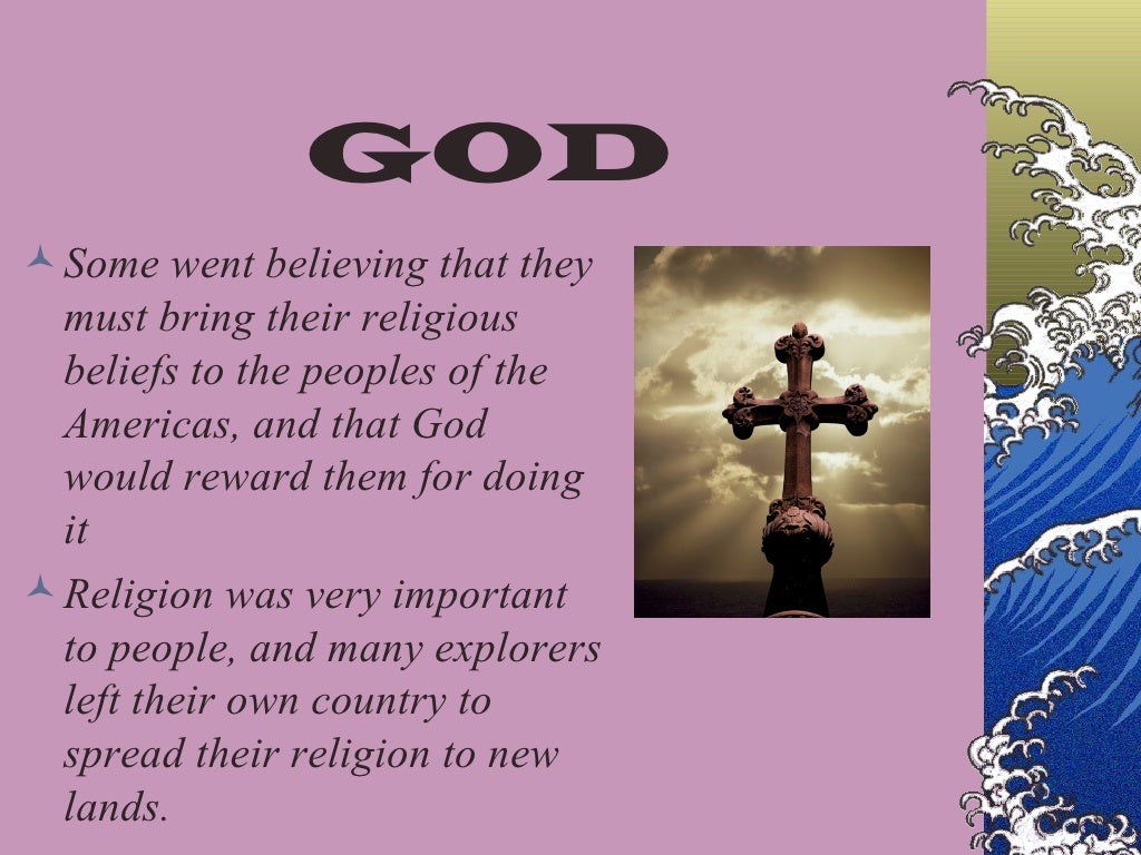 The Three G's God, Gold, and Glory