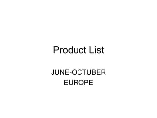 Product List JUNE-OCTUBER EUROPE 