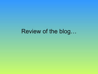 Review of the blog…

 