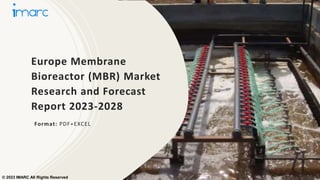 Europe Membrane
Bioreactor (MBR) Market
Research and Forecast
Report 2023-2028
Format: PDF+EXCEL
© 2023 IMARC All Rights Reserved
 