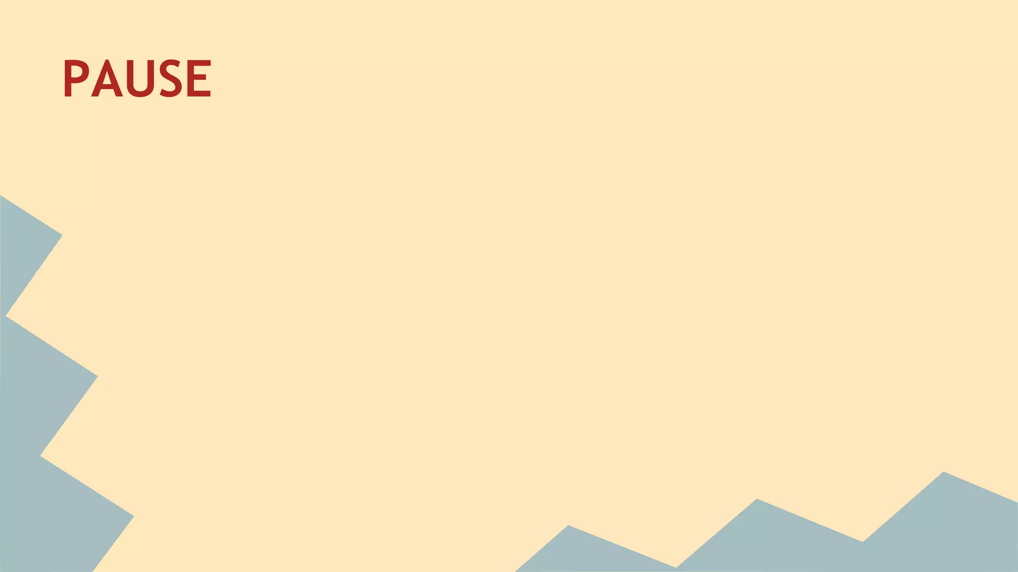 PAUSE 
 