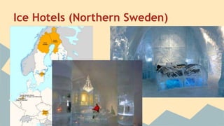 Ice Hotels (Northern Sweden) 
 