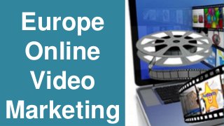 Europe
Online
Video
Marketing
 