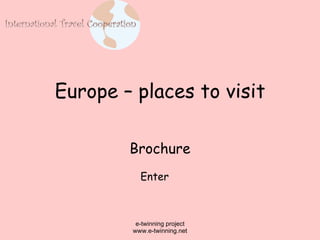 Europe – places to visit Brochure Enter 