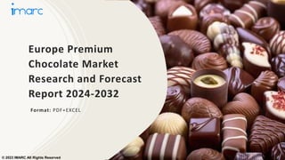 Europe Premium
Chocolate Market
Research and Forecast
Report 2024-2032
Format: PDF+EXCEL
© 2023 IMARC All Rights Reserved
 