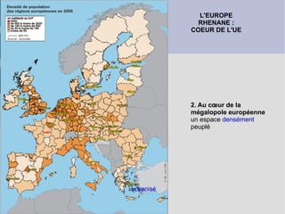L'EUROPE RHENANE : COEUR DE L'UE 2. Au cœur de la mégalopole européenne un espace  densément  peuplé urbanisé 