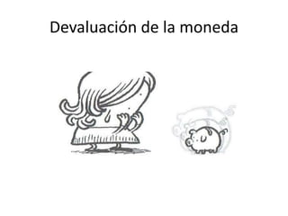 Devaluación de la moneda
 