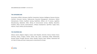 35
THE CATEGORIES ARE:
Accountancy, AdTech, Aerospace, AgriTech, Automotive, Business Intelligence, Business Services,
CivicTech, Consumer Services, Cybersecurity, Document Management, eCommerce, EdTech,
Entertainment, FinTech, FoodTech, Gaming, HealthTech, HRTech, IoT, IT services, LegalTech,
Manufacturing, MediaTech, MICE, Mining & Environmental services, Mobility, MusicTech,
PropTech, Retail, Security, Semiconductors, Software development, SportTech, Supply Chain,
Telecom, Travel, Utilities and Virtual Reality
THE COUNTRIES ARE:
Albania, Austria, Belgium, Bulgaria, Croatia, Czech Republic, Denmark, Estonia, Finland, France,
Germany, Greece, Hungary, Iceland, Ireland, Italy, Latvia, Luxembourg, Malta, Netherlands,
Norway, Poland, Portugal, Romania, Serbia, Slovakia, Slovenia, Spain, Sweden, Switzerland and
UK. Data of Turkey and Israel is being used as a benchmark for Europe.
2016 EUROPEAN SCALE UP REPORT METHODOLOGY
 