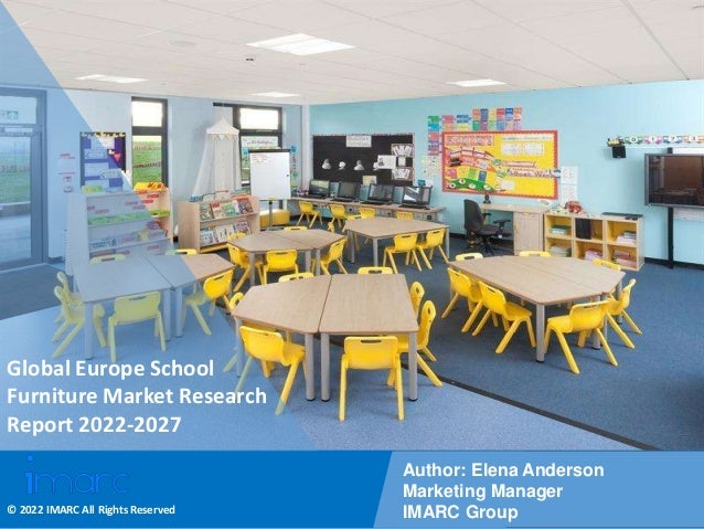 Copyright © IMARC Service Pvt Ltd. All Rights Reserved
Global Europe School
Furniture Market Research
Report 2022-2027
Author: Elena Anderson
Marketing Manager
IMARC Group
© 2022 IMARC All Rights Reserved
 