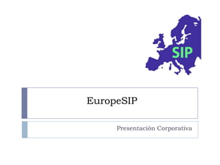 EuropeSIP  Presentación Corporativa 