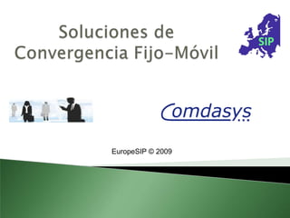 Soluciones de Convergencia Fijo-Móvil EuropeSIP © 2009 