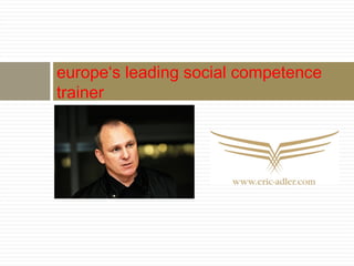 europe‘s leading social competence
trainer
 