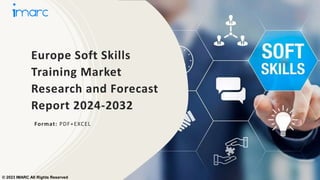 Europe Soft Skills
Training Market
Research and Forecast
Report 2024-2032
Format: PDF+EXCEL
© 2023 IMARC All Rights Reserved
 