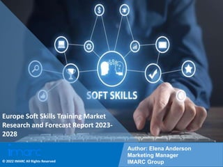 Copyright © IMARC Service Pvt Ltd. All Rights Reserved
Europe Soft Skills Training Market
Research and Forecast Report 2023-
2028
Author: Elena Anderson
Marketing Manager
IMARC Group
© 2022 IMARC All Rights Reserved
 