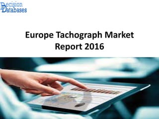 Europe Tachograph Market
Report 2016
 