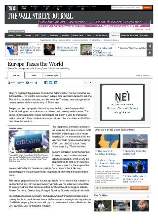 News, Quotes, Companies, Videos       SEARCH




                                                                                                                                                                      Subscribe    Log In
  EUROPE EDITION          Friday, February 15, 2013

 Home       World        Europe      U.K.           U.S.   Business       Markets       Market Data       Tech       Life & Culture      Opinion       Heard on the Street    Property

                                               Peggy Noonan's Blog     Leisure & Arts   Letters to the Editor   Political Diary   Discussion Groups

TOP STORIES IN OPINION                    1 of 12                                        2 of 12                                         3 of 12                                     4 of 12

                 Mark Boal: The Art                               The Minority Youth                                  Greg Lukianoff:                 Broken Windows in Siberia
                 and Politics of 'Zero                            Unemployment Act                                  Campus
                 Dark Thirty'                                                                                       Clampdowns on
                                                                                                                    Free Speech Flunk
                                                                                                                    Their Legal Tests
 REVIEW & OUTLOOK          February 14, 2013, 7:25 p.m. ET


 Europe Taxes the World
 Even Obama opposes the latest financial transactions levy.

       Article                    Video                Comments (23)                                                                                                   MORE IN OPINION »



    Email        Print




  Stop the digital printing presses. The Obama Administration has found another tax
  it doesn't like—too bad this one is also in Europe. U.S. opposition helped to sink the
  EU's airline carbon tax last year, and this week the Treasury came out against the
  new tax on financial transactions by 11 EU nations.

  Europe has been toying with this tax for years, both to punish "irresponsible"
  financial trading and as another source of revenue for creaky welfare states. This
  week's version proposes to raise €30 billion to €35 billion a year, by imposing a
  minimum tax of 0.1% on trades in shares, bonds and other securities and 0.01% on
  derivatives transactions.

                                                             The European Commission predicts it
  Related Video
                                                             will lower the 11 states' combined GDP                   Available to WSJ.com Subscribers
                                                             by 0.28% in the long run. But "smart
                                                             recycling" of the revenue back into the
                                                             economy could mean a countervailing
                                                             GDP bump of 0.2%, it adds. Yeah,
                                                             "smart recycling." That's the ticket.

                                                        Sucking €30 billion out of the financial                       The Power of                      Shopping Spree for
  Financial Services Roundtable CEO Tim Pawlenty                                                                      Negative Thinking                 Wall Street
                                                        industry is bound to drive the taxed
  says too-big-to-fail banks are significantly stronger
  than they were before the financial crisis. Photo:    activities elsewhere, which is why the
  Getty Images                                                                                                          Airbus to Drop
                                                        proposal tries to cast a very wide net.
                                                                                                                      Lithium-Ion Batteries
                                                        In previous versions, the scope of the                        From Newest Jet
  tax was defined by the "residence principle," which means that it hits any
  transacting party in a participant state, regardless of where the transaction takes                                 Airbus is dropping lithium-ion
                                                                                                                      batteries from its newest jet
  place.                                                                                                              due to concerns that                Universal Music to
                                                                                                                      regulatory uncertainty could
                                                                                                                      delay initial deliveries of
                                                                                                                                                        Get More Cash for
  This week's proposal adds the "issuance principle," which means that a trade in a
                                                                                                                      A350 aircraft.                    YouTube Covers
  German bond, say, can be taxed even if neither buyer nor seller live in one of the
  11 taxing countries. That means investors far afield of Austria, Belgium, Estonia,
  France, Germany, Greece, Italy, Portugal, Slovakia, Slovenia and Spain will be hit.

  Double taxation is also a concern, particularly when a transaction crosses into a                                  Don't Miss                                                      [?]

  country that isn't one of the new taxers. A German asset manager who buys shares
  of a British company, for instance, will pay the new transaction tax to Berlin and the
  U.K. stamp duty to Her Majesty's Treasury.
 