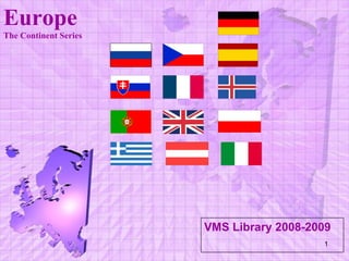 VMS Library 2008-2009 Europe The Continent Series 