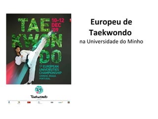 Europeu de Taekwondo  na Universidade do Minho 
