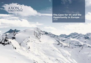 Excellence in Business
The Case for VC and the
Opportunity in Europe
2018
 
