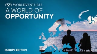 A WORLD OF

OPPORTUNITY

EUROPE EDITION

 