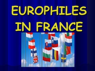 EUROPHILES IN FRANCE 