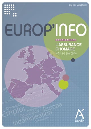 DAJ 4001 • JUILLET 2012




EUROP’INFO
      E D I T I O N     N ° 9


      L’ASSURANCE
      CHÔMAGE
      EN EUROPE
 