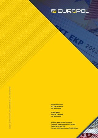 Eisenhowerlaan 73
2517 KK The Hague
The Netherlands
PO Box 90850
2509 LW The Hague
The Netherlands
Website: www.europol.europa.eu
Facebook: www.facebook.com/Europol
Twitter: @Europol_EU
YouTube: www.youtube.com/EUROPOLtube
EN
(PDF),
QL-07-14-083-EN-N,
ISBN:
978-92-95200-48-7,
DOI:
10.2813/698364
 