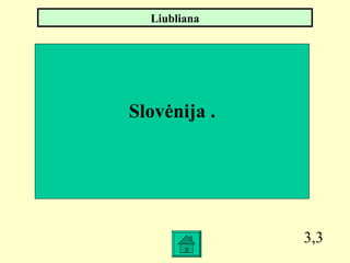 3,3 Slovėnija  . Liubliana 